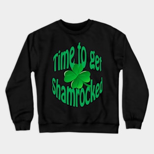 Time to get Shamrocked Crewneck Sweatshirt